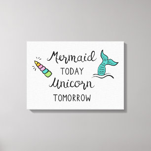 Mermaid Today Unicorn Tomorrow Canvas Print