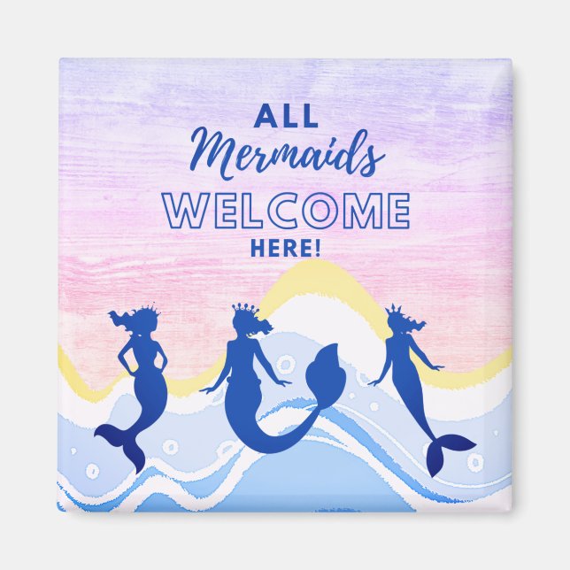 Mermaid Trio | All Mermaids Welcome Magnet (Front)