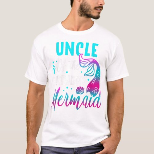 Mermaid Uncle of The Birthday Matching Party T_Shirt