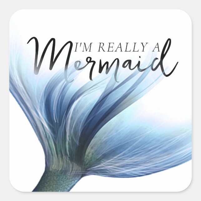 #MermaidLife Im Really a Mermaid | Blue Tail Quote Square Sticker (Front)