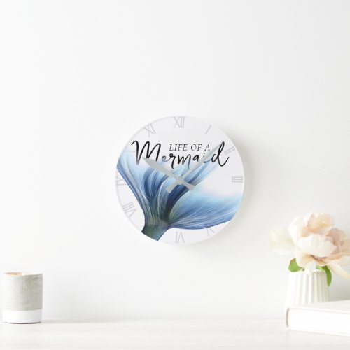 MermaidLife Life of a Mermaid  Tail Quote Round Clock