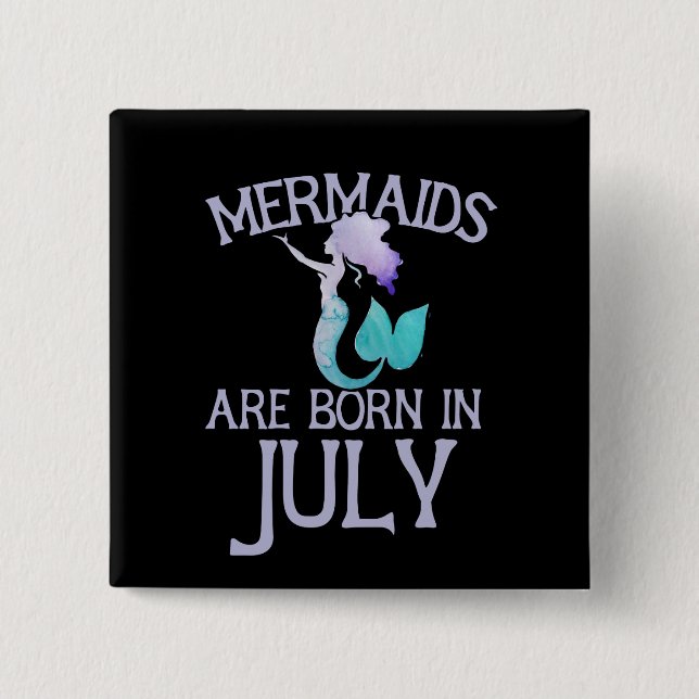 Mermaids are born in July Button (Front)