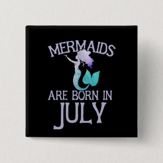 Mermaids are born in July Button