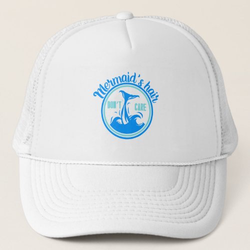 Mermaids hair dont care trucker hat