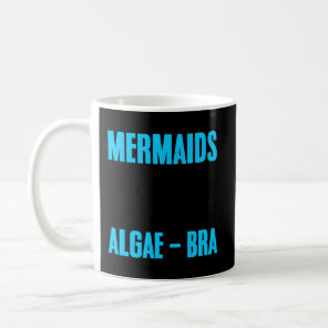 Mermaids Have Math Class Algae-Bra Memes For Mathe Coffee Mug