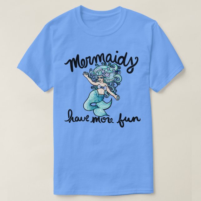 Mermaids have more fun 2 T-Shirt (Design Front)
