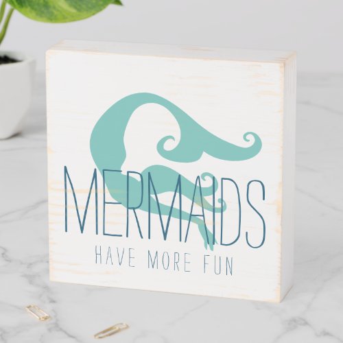 Mermaids Have More Fun Beach Art Decor Wooden Box Sign