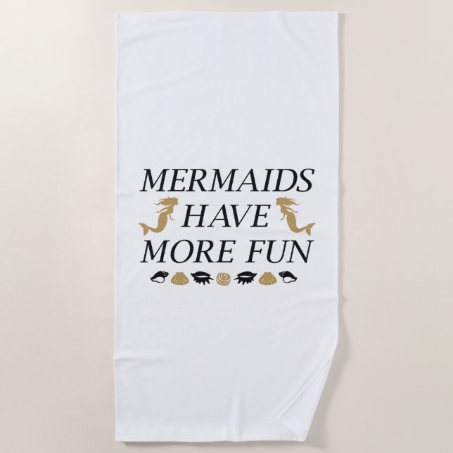 Mermaids Have More Fun Beach Towel (Front)