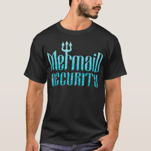 Merman Mermaid Security _8  T-Shirt