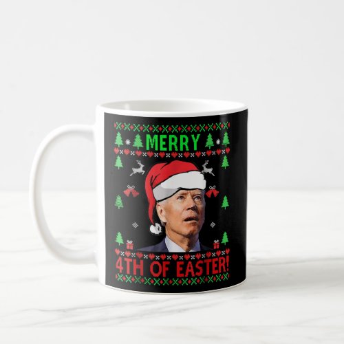 Merry 4th Of Easter Funny Joe Biden Christmas Ugly Coffee Mug