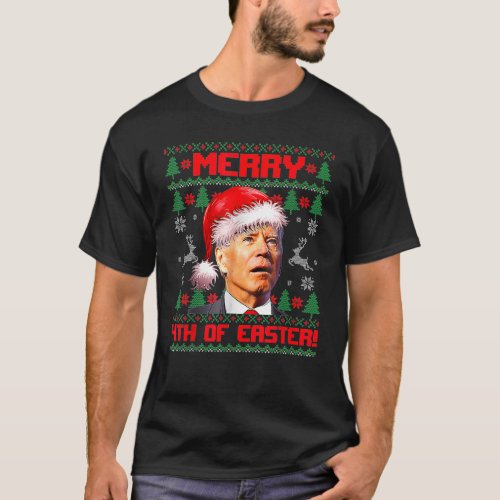Merry 4th Of Easter Funny Joe Biden Christmas Ugly T_Shirt
