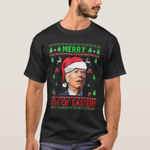 Merry 4th Of Easter Funny Joe Biden Christmas Ugly T_Shirt