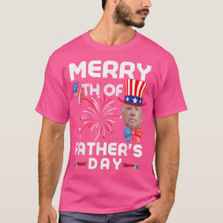 Merry 4th Of Father's Day 4th of July T-Shirt