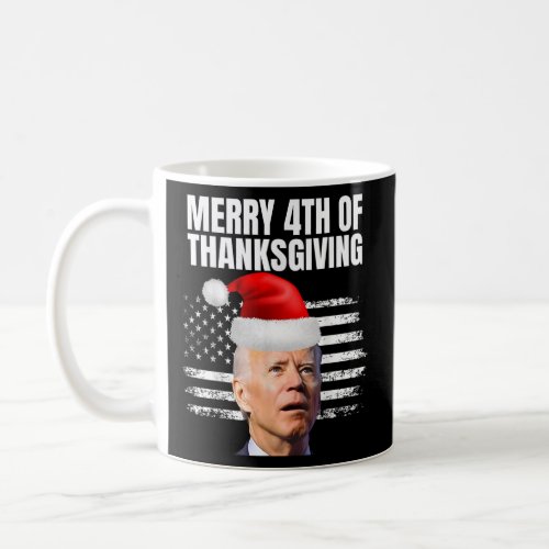 Merry 4th of Thanksgiving Funny Santa Biden Xmas  Coffee Mug