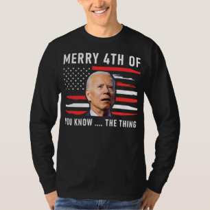 Merry 4th of You Know The Thing American Flag T-Shirt