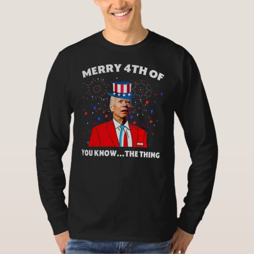 Merry 4th Of You Know The Thing Happy 4th Of July T_Shirt