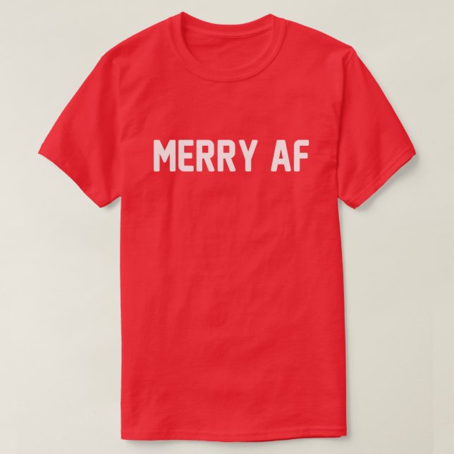 MERRY AF MERRY CHRISTMAS T-Shirt (Design Front)
