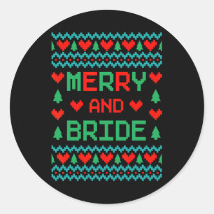 Merry And Bride Bachelorette Party Ugly Christmas  Classic Round Sticker