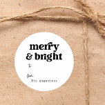 Merry and Bright Christmas Gift / Favor Classic Round Sticker<br><div class="desc">"Merry and bright."  A wonderfully minimalist and modern round gift or favor sticker that enables you to personalize the design with your name in the "from" section.</div>