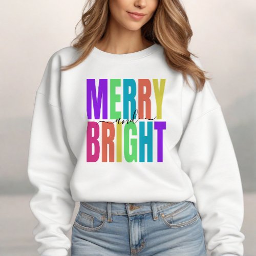 Merry and Bright Colorful Winter Holiday Christmas Sweatshirt