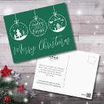 Merry And Bright Green Christmas Business Holiday Postcard<br><div class="desc">A perfect Christmas card for businesses to send out. Features 3 ornaments, one with 'Merry And Bright' in the center. Add your logo to make it your own. A fun and simple postcard for corporate brands, small businesses, or individuals like makeup artists, estheticians, hair stylists, and so much more! Right...</div>