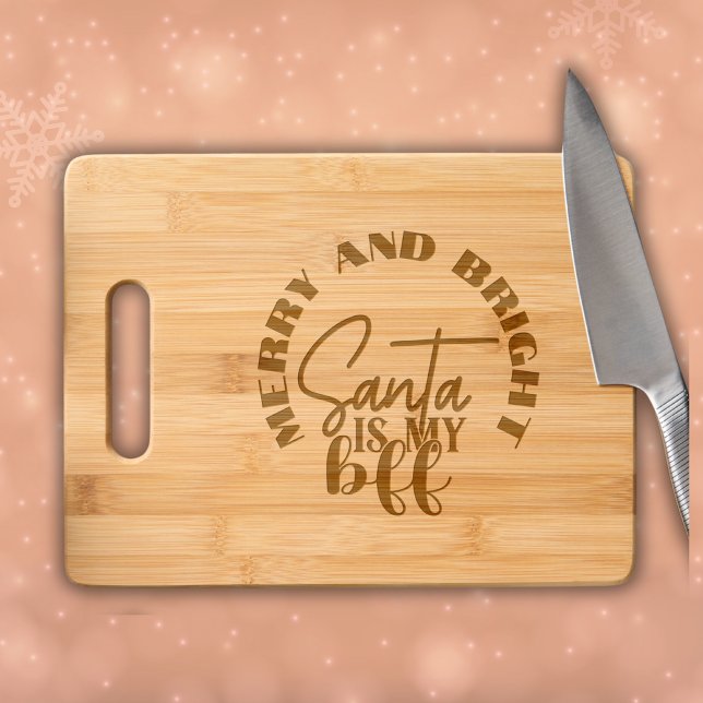 Merry and Bright Santa is My BFF etched Engraved Cutting Board (Creator Uploaded)
