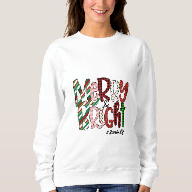 Merry And Bright #SantaLife Sweatshirt (Front)