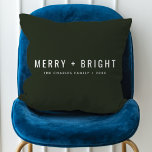 Merry and Bright | Stylish Dark Green Christmas Throw Pillow<br><div class="desc">A stylish modern holiday pillow with a bold typography quote "Merry   Bright" in white with a dark forest green feature color. The greeting and name can be easily customized for a personal touch. A trendy,  minimalist and contemporary christmas design to stand out this holiday season! #christmas #merryandbright</div>