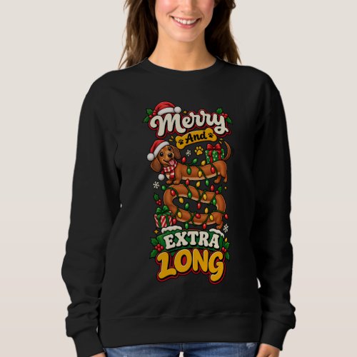 Merry And Extra Long Dachshund Christmas Funny Dox Sweatshirt