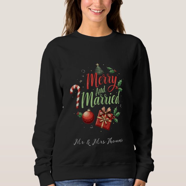 Merry and Married Celebrating Your First Christmas Sweatshirt (Front)