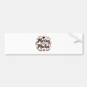 Merry and Mocha Drink Christmas Coffee Xmas Bumper Sticker