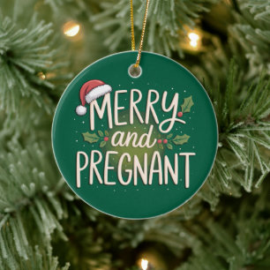 Merry and Pregnant Xmas Pregnancy Announcement Ceramic Ornament