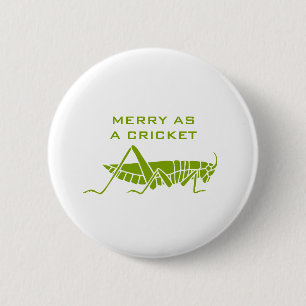 Merry as a cricket button
