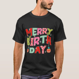 Merry Birthday Merry Christmas Birthday Party T-Shirt