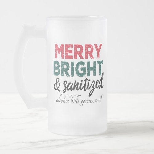 Merry Bright and Sanitizized  Alcohol Kills Germs Frosted Glass Beer Mug