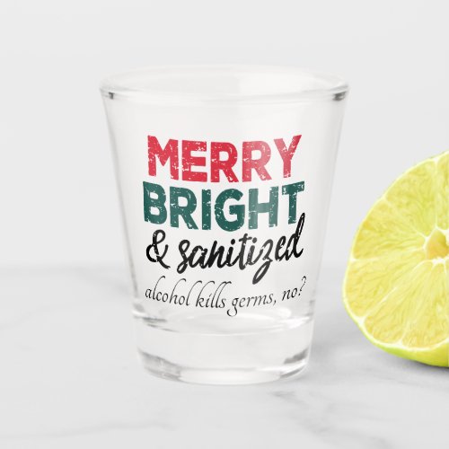 Merry Bright and Sanitizized  Alcohol Kills Germs Shot Glass