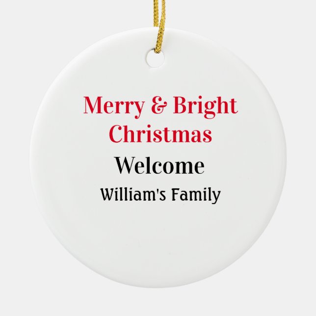 Merry Bright Christmas add family name welcome joy Ceramic Ornament (Front)