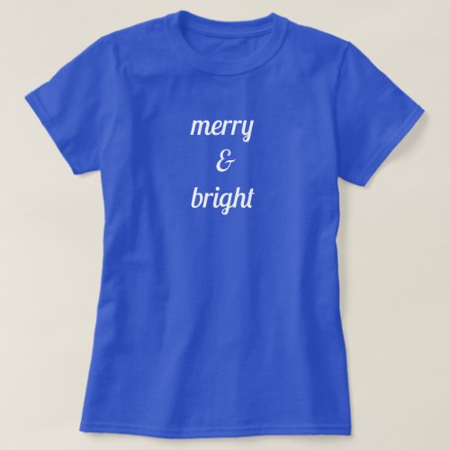 Merry  Bright Classy Blue White Custom Color Gift T_Shirt