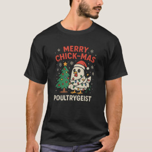 Merry Chick mas Poultrygeist Funny Chicken Ghost C T-Shirt