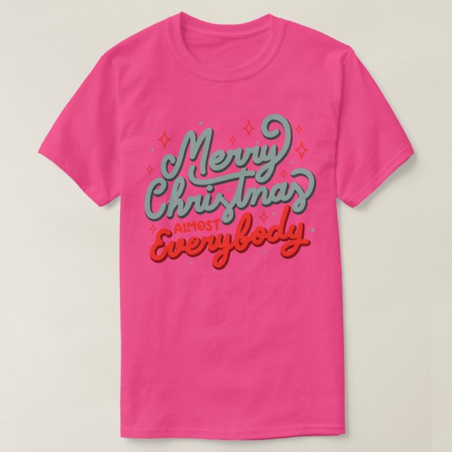 Merry Christmas Almost Everybody by Tobe Fonseca T-Shirt (Design Front)