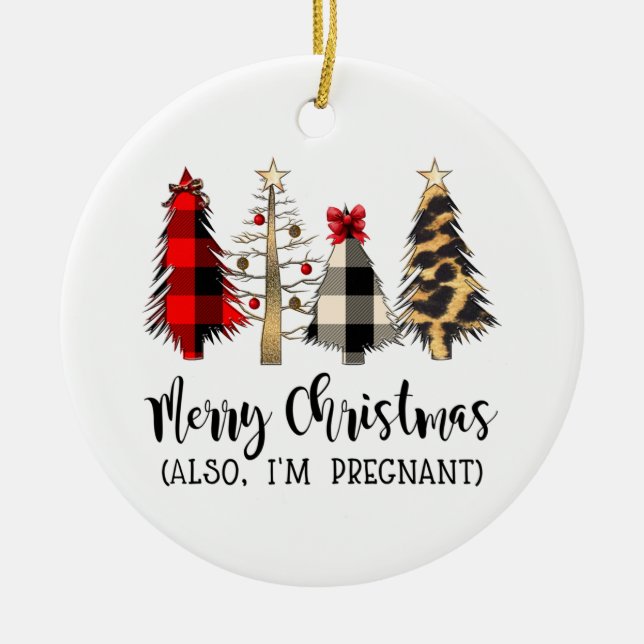 Merry Christmas Also I'm Pregnant Pregnancy Announ Ceramic Ornament (Front)