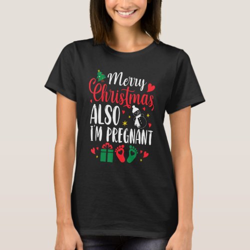 Merry Christmas Also Im Pregnant Xmas Pregnancy An T_Shirt