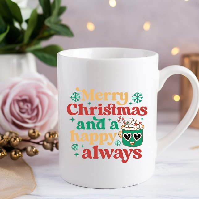 Merry Christmas and a Happy always Coffee Mug (Creator Uploaded)