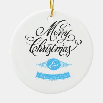 Merry Christmas And Happy New Year Ceramic Ornament by KeyholeDesign at Zazzle