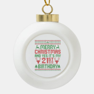 Merry Christmas And Yes It's my 21st Birthday Gift Ceramic Ball Christmas Ornament
