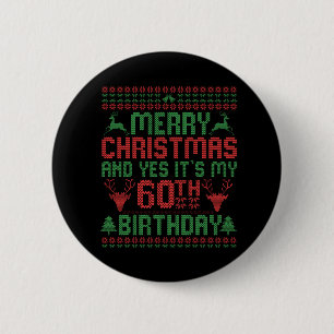 Merry Christmas And Yes It's my 60th Birthday Gift Button