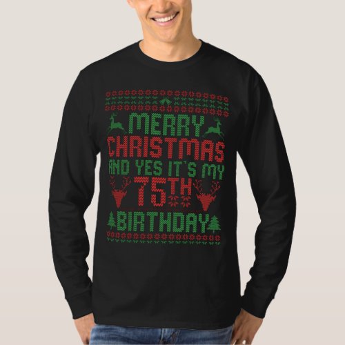 Merry Christmas And Yes Its my 75th Birthday Gift T_Shirt