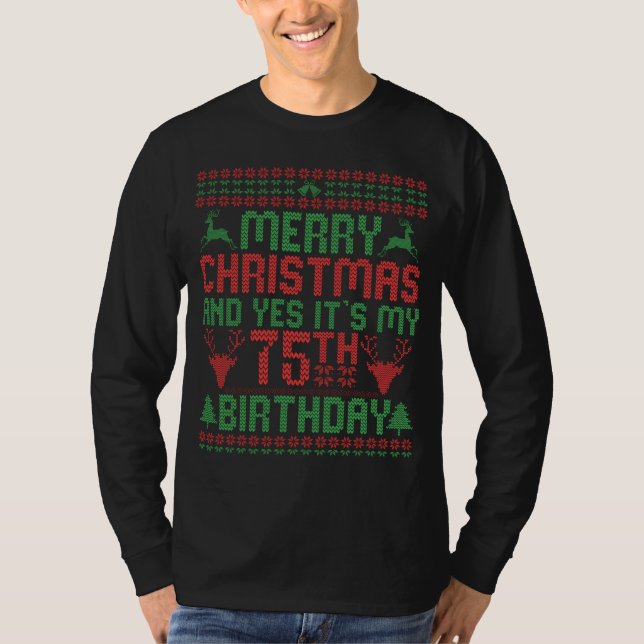 Merry Christmas And Yes It's my 75th Birthday Gift T-Shirt (Front)