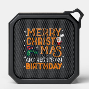 Merry Christmas And Yes It's My Birthday Bluetooth Speaker