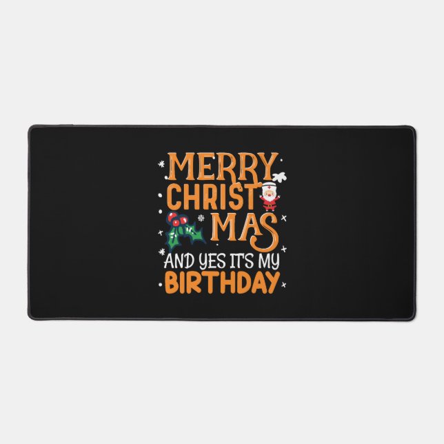 Merry Christmas And Yes It's My Birthday Desk Mat (Front)